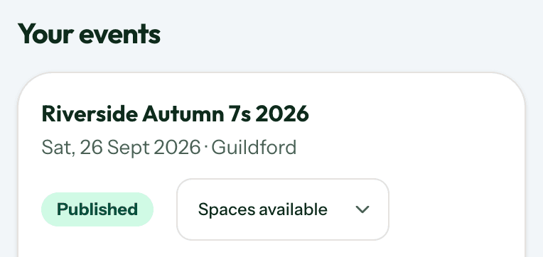 The dashboard event list showing Riverside Autumn 7s 2026, marked Published, with a Spaces available control beside it and buttons to unpublish, postpone, cancel, edit and view the event.