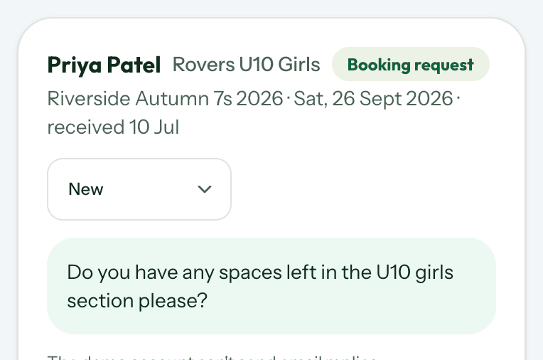 An enquiry in the organiser dashboard from Priya Patel of Rovers U10 Girls, marked as a booking request and set to New, asking whether there are spaces left in the U10 girls section.