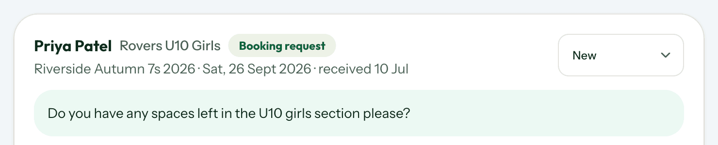 An enquiry in the organiser dashboard from Priya Patel of Rovers U10 Girls, marked as a booking request and set to New, asking whether there are spaces left in the U10 girls section.